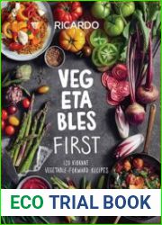 Vegetables First 120 Vibrant Vegetable-Forward Recipes