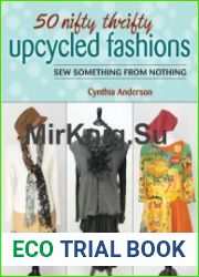 50 Nifty Thrifty Upcycled Fashions Sew Something from Nothing