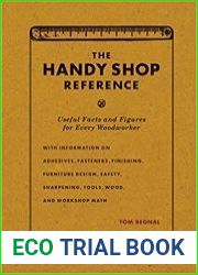 The Handy Shop Reference Useful Facts and Figures for Every Woodworker, 2nd Edition