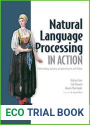 Natural Language Processing in Action Understanding, analyzing, and generating text with Python
