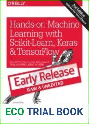Hands-on Machine Learning with Scikit-Learn, Keras, and TensorFlow Concepts, Tools, and Techniques to Build Intelligent Systems Second Edition (Early Release)