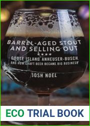 Barrel-Aged Stout and Selling Out Goose Island, Anheuser-Busch, and How Craft Beer Became Big Business