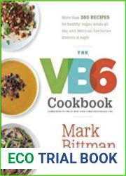 The VB6 Cookbook More than 350 Recipes for Healthy Vegan Meals All Day and Delicious Flexitarian Dinners at Night