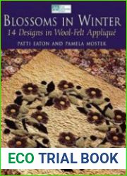 Blossoms in Winter 14 Designs in Wool Felt Applique