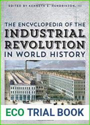 The Encyclopedia of the Industrial Revolution in World History, Volume 1-3, 3rd Edition