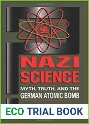 Nazi Science Myth, Truth, And The German Atomic Bomb