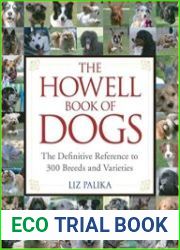 The Howell Book of Dogs The Definitive Reference to 300 Breeds and Varieties