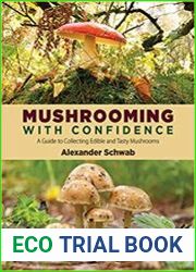 Mushrooming with Confidence A Guide to Collecting Edible and Tasty Mushrooms