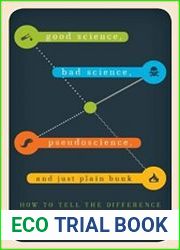 Good Science, Bad Science, Pseudoscience, and Just Plain Bunk