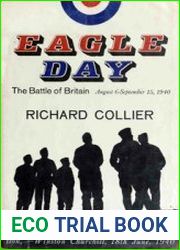 Eagle Day the Battle of Britain, August 6-September 15 1940