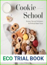 Cookie School Recipes, Tips and Techniques for Perfectly Baked Treats