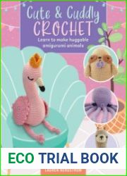 Cute & Cuddly Crochet Learn to make huggable amigurumi animals