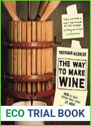 The Way to Make Wine How to Craft Superb Table Wines at Home
