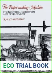The Paper-making Machine Its Invention, Evolution, and Development