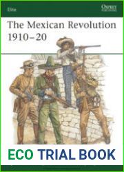 The Mexican Revolution 1910-1920 (Osprey Elite 137)