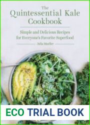 The Quintessential Kale Cookbook Simple and Delicious Recipes for Everyone|s Favorite Superfood