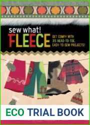 Sew What! Fleece Get Comfy with 35 Heat-to-Toe, Easy-to-Sew Projects!