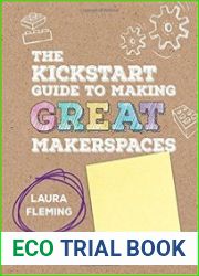 The Kickstart Guide to Making GREAT Makerspaces