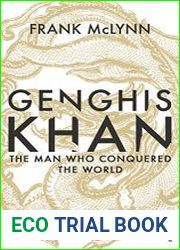 Genghis Khan The Man Who Conquered the World