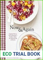 Now & Again Go-To Recipes, Inspired Menus + Endless Ideas for Reinventing Leftovers