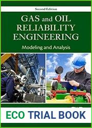 Gas and Oil Reliability Engineering, Second Edition Modeling and Analysis 2nd Edition