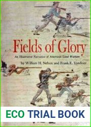 Fields of Glory An Illustrated Narrative of American Land Warfare
