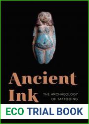 Ancient Ink The Archaeology of Tattooing