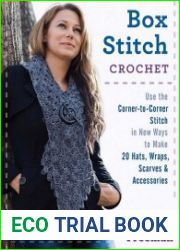 Box Stitch Crochet Use the Corner-to-Corner Stitch in New Ways to Make 20 Hats, Wraps, Scarves & Accessories