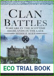 Clan Battles Warfare in the Scottish Highlands in the Late Middle Ages