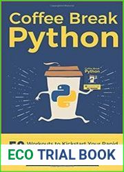 Coffee Break Python 50 Workouts to Kickstart Your Rapid Code Understanding in Python