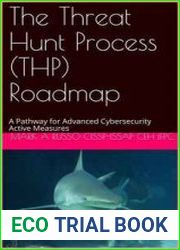 The Threat Hunt Process (THP) Roadmap A Pathway for Advanced Cybersecurity Active Measures