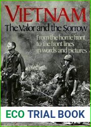 Vietnam The Valor and the Sorrow From The Home Front to the Front Lines in Words and Pictures