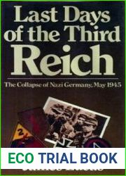 Last Days of the Third Reich - The Collapse of Nazi Germany, May 1945