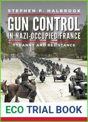 Gun Control in Nazi Occupied-France Tyranny and Resistance