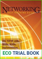 Networking Self-Teaching Guide OSI, TCP/IP, LANs, MANs, WANs, Implementation, Management, and Maintenance