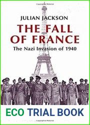 The Fall of France The Nazi Invasion of 1940