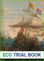 Revolt in the Netherlands The Eighty Years War, 1568-1648