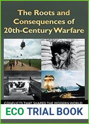 The Roots and Consequences of 20th-Century Warfare Conflicts That Shaped the Modern World