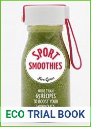 Sport Smoothies More Than 65 Recipes to Boost Your Workouts & Recovery