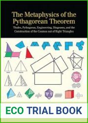 The Metaphysics of the Pythagorean Theorem Thales, Pythagoras, Engineering, Diagrams, and the Construction of the Cosmos out of Right Triangles