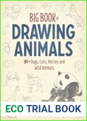 Big Book of Drawing Animals 90+ Dogs, Cats, Horses and Wild Animals