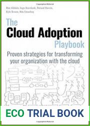 The Cloud Adoption Playbook Proven Strategies for Transforming Your Organization with the Cloud