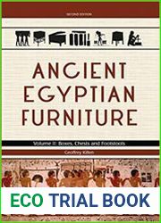 Ancient Egyptian Furniture. Volume II Boxes, Chests and Footstools, 2nd Edition