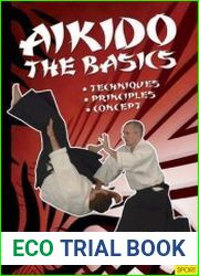 Aikido The Basics. Techniques, Principles, Concept