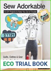 Sew Adorkable 15 DIY Projects to Keep You Out of Trouble - Quilts, Clothes & Gear for the Chic Geek