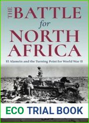 The Battle for North Africa El Alamein and the Turning Point for World War II