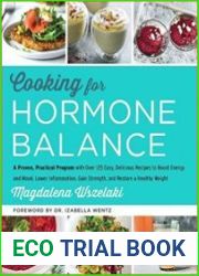 Cooking for Hormone Balance A Proven, Practical Program with Over 125 Easy, Delicious Recipes to Boost Energy and Mood