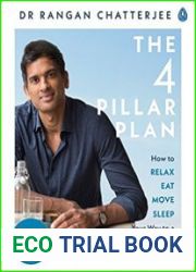 The 4 Pillar Plan How to Relax, Eat, Move and Sleep Your Way to a Longer, Healthier Life