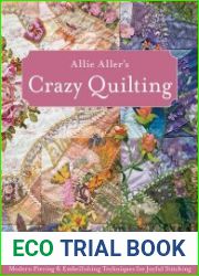 Allie Aller|s Crazy Quilting Modern Piecing & Embellishing Techniques for Joyful Stitching
