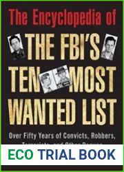The Encyclopedia of the FBI|s Ten Most Wanted List Over Fifty Years of Convicts, Robbers, Terrorists, and Other Rogues